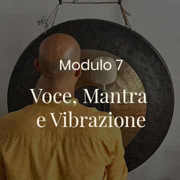 Modulo 7 – Voce, Mantra e Vibrazione