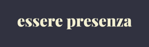 Essere Presenza - Qui ed Ora Studio