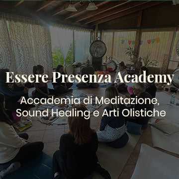 Essere Presenza Academy Accademia di Meditazione, Sound Healing e Arti Olistiche