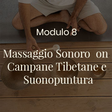 Modulo 8 – Massaggio Sonoro on Campane Tibetane e Suonopuntura